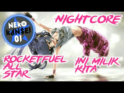 [Nightcore]Rocketfuel All Star-Ini Milik Kita