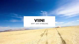 VIINI - Ain&#39;t Just A Feeling (Audio)
