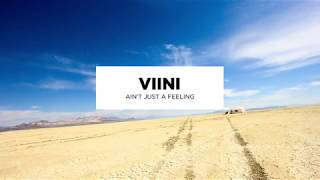 VIINI - Ain&#39;t Just A Feeling (Audio)