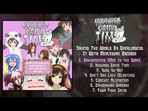Houkago Grind Time - Saving The World By Overloading It With Mincegore Brigade (2019 - Mince/gore)