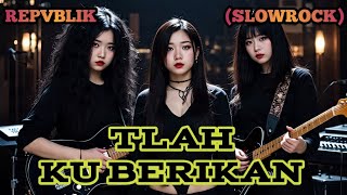 Download lagu TLAH KU BERIKAN - REPVBLIK (SLOW ROCK) cover by Nabilah studio  mp3