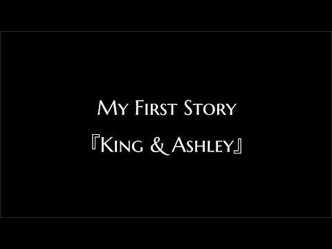 MY FIRST STORY - KING & ASHLEY【Kanji/Romaji/Terjemahan Indonesia/EN Caption】