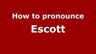 How to pronounce Escott