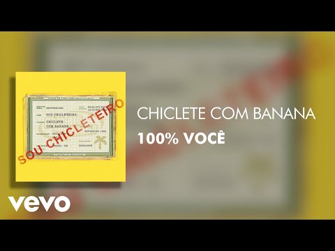 Chiclete Com Banana - 100% Você (Áudio Oficial)