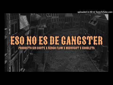Eso No Es de Gangster   Producto Sin Corte x Ñengo Flow x Midnvght x Cdobleta 8d