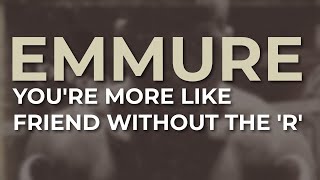 Music video thumbnail preview for Emmure - You're More Like Friend Without The 'R' (Official Audio) by Emmure