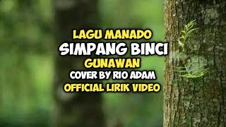 Download lagu Simpang Binci - Gunawan Cover By Rio Adam Lagu Manado  Lirik Video mp3
