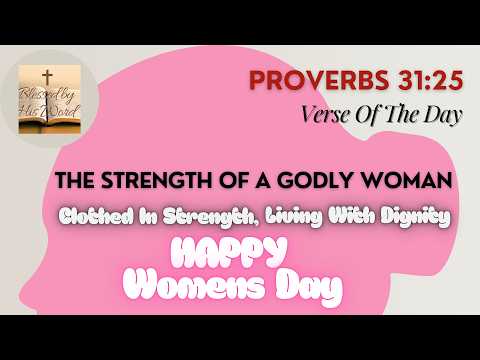 Bible Verse Of The Day  | Proverbs 31:25 | The Strength Of A Godly Woman | Mar 08, 2026