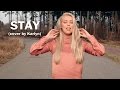 Stay - Zedd & Alessia Cara (cover by Karlyn) Stay - Zedd & Alessia Cara (cover by Karlyn)