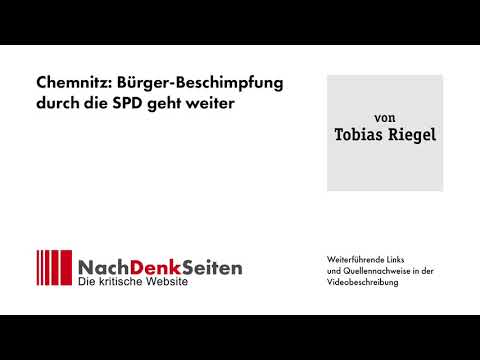 Chemnitz: Bürger-Beschimpfung durch die SPD geht weiter | Tobias Riegel | NachDenkSeiten-Podcast