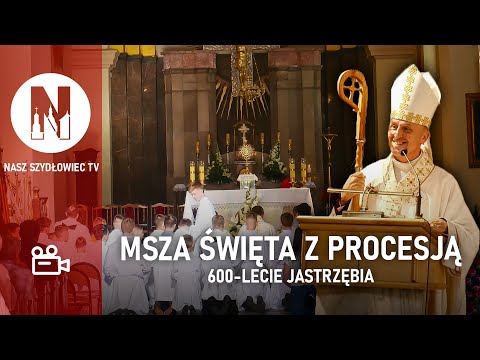 Msza święta z procesją - I dzień uroczystości jubileuszu 600-lecia Jastrzębia