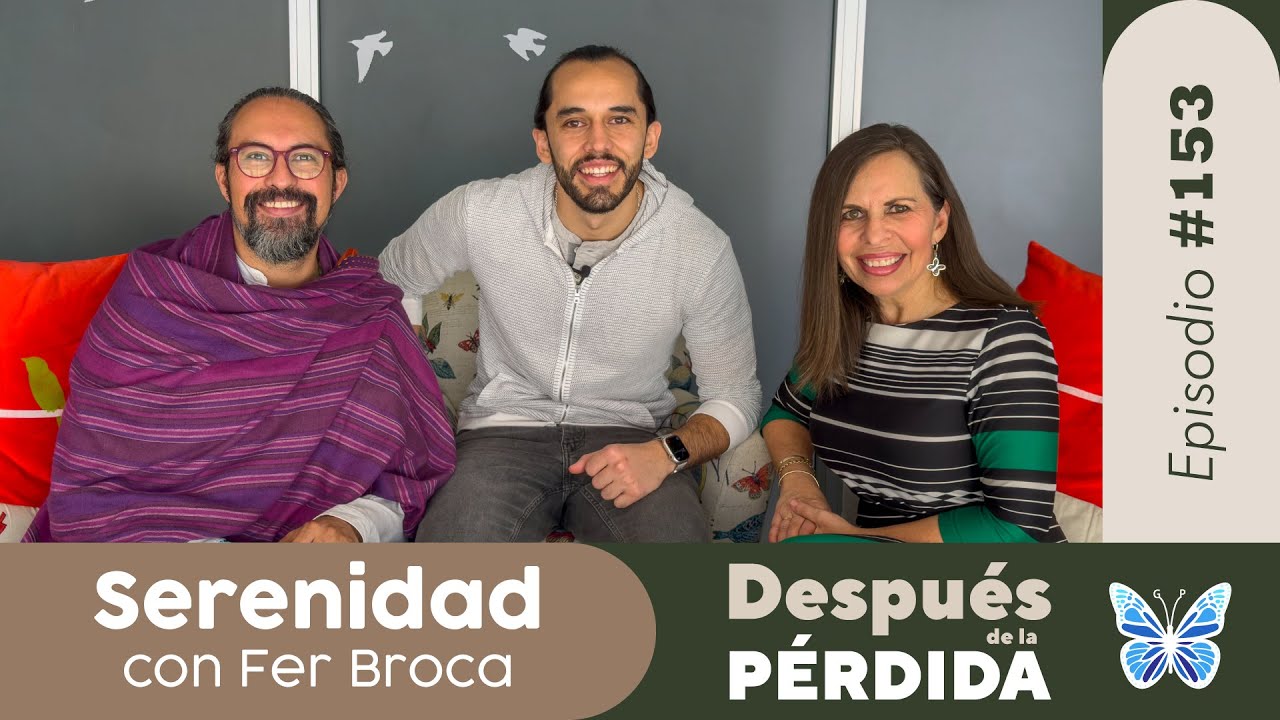153) Serenidad - Después de la pérdida con Fer Broca