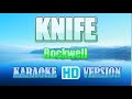 KNIFE - Rockwell   (Karaoke 🎤 HD Version)