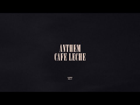 Anthem / Café Leche