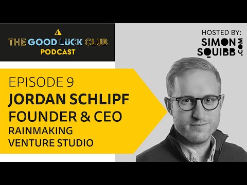 Episode 9 with Jordan Schlipf, Founder & CEO of Rainmaking Venture Studio | The Good Luck Club