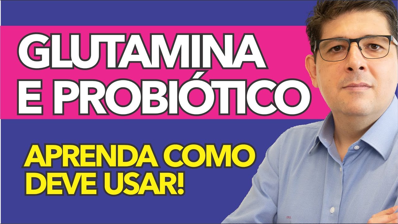 Glutamina e Probióticos: Guia Completo e seus Benefícios | Dr Juliano Teles