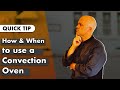 Quick Tip: How & When to use a Convection Oven