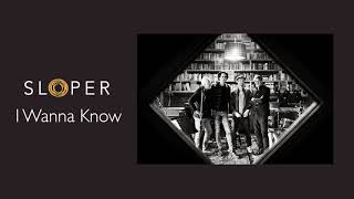 Sloper - I Wanna Know video