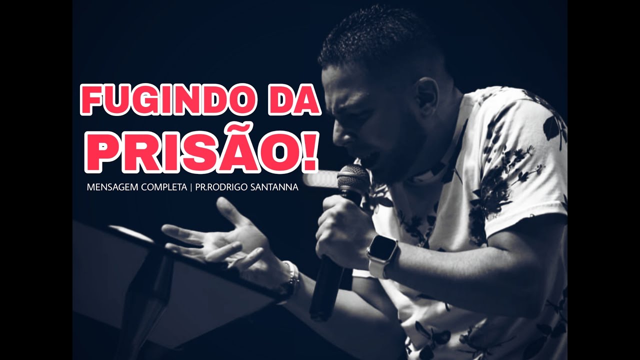 ESCAPANDO DA PRISÃO | PR.RODRIGO SANTANNA | MENSAGEM COMPLETA