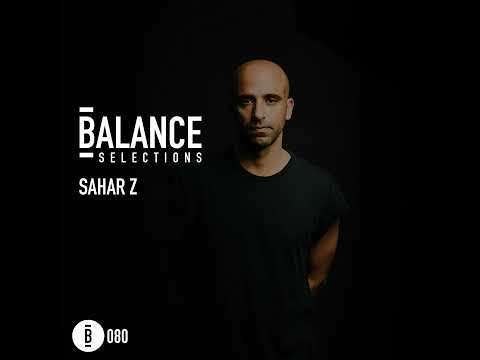 Balance Selections 080: Sahar Z