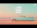 Good Vibes Only Chillout House Funk LTB Radio 24 7