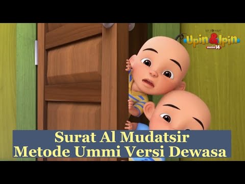 Surat Mudatsir - Metode Ummi Versi Dewasa, Animasi Upin Ipin Musim 14 Full