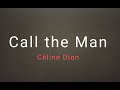 Call the Man (Lyrics) - Celine Dion