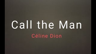 Call the Man (Lyrics) - Celine Dion