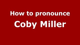 How to pronounce Coby Miller