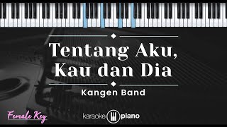 Download lagu Tentang Aku, Kau dan Dia – Kangen Band (KARAOKE PIANO - FEMALE KEY) mp3 Download lagu Tentang Aku, Kau dan Dia – Kangen Band (KARAOKE PIANO - FEMALE KEY) mp3