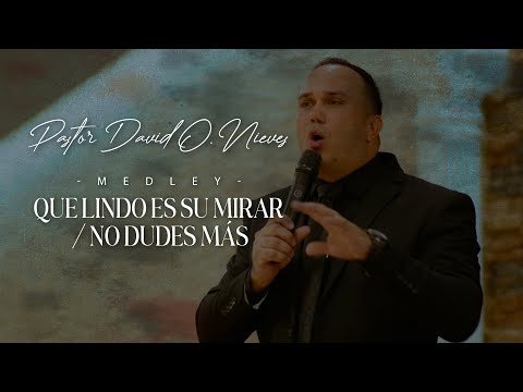 Medley Que lindo es su mirar/ No dudes más Pastor David O. Nieves Aniversario #1 VM Ministry