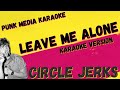 CIRCLE JERKS ✴ LEAVE ME ALONE ✴ KARAOKE INSTRUMENTAL ✴ PMK