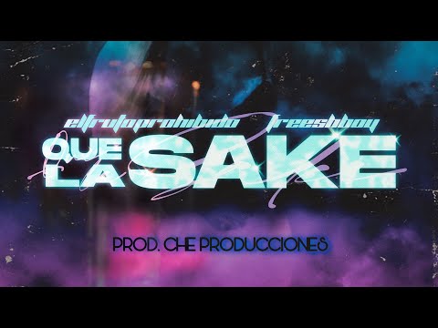 El Fruto Prohibido, Freeshboy - Que La Sake (Video Lyric)