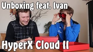 HyperX Cloud II Unboxing feat. Ivan aka Jonnycash1785