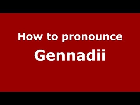 How to pronounce Gennadii (Russian/Russia) - PronounceNames.com