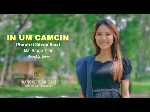 IN UM CAMCIN // MALSAWM THAR // WORSHIP TEAM // GIDEON BAWI (OFFICIAL)