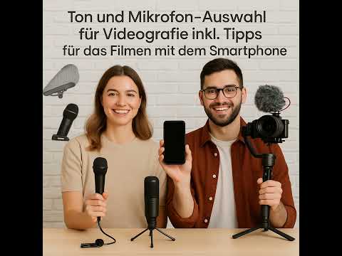 Ton und Mikrofon-Auswahl für Videografie inkl. Tipps für das Filmen mit dem Smartphone