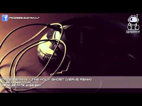 Dave Seaman - The Holy Ghost (Verve Remix) [Free Download]