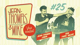 #25 - Jean-Thomas et Mike Vous Écoutent