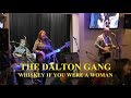 The Dalton Gang Whiskey If You Were A Woman