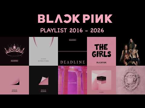 BLACKPINK PLAYLIST SONG 2016 - 2026 (UPDATED)