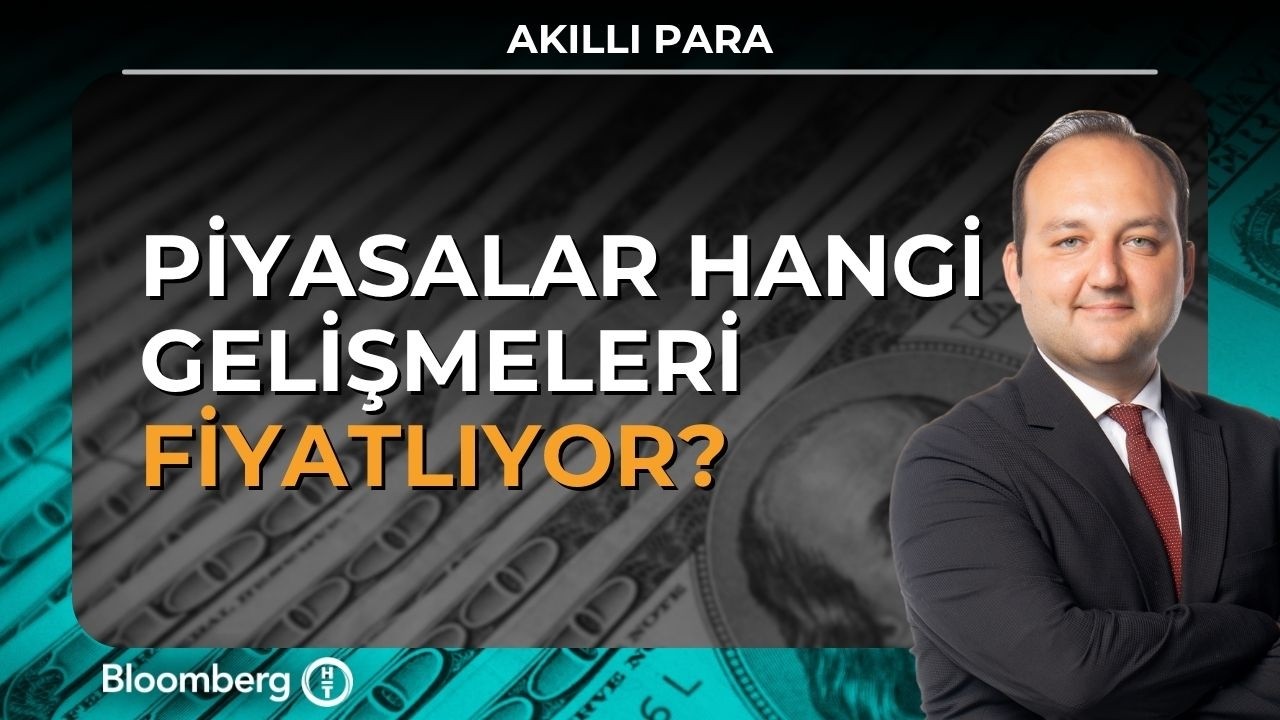 Akıllı Para - Piyasalar Hangi Gelişmeleri Fiyatlıyor? | 6 Nisan 2026