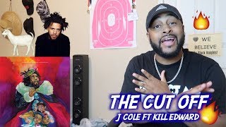 J. Cole - The Cut Off (feat. kiLL edward) | REACTION | THIS SONG IS ABOUT ME !!