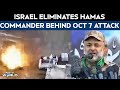 Israel Vs Hamas Hamas Commander Responsible For October 7 Attack Killed In Israeli Airstrike