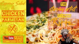 Rittz - Starving Artist- Episode 2 - Caprese Salad & Chicken Parmesan