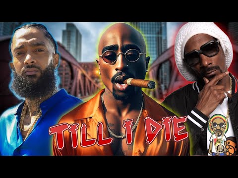 2Pac - Till I Die (ft. Nipsey Hussle & Snoop Dogg)