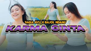 Download lagu KARMA CINTA - Dara Ayu X Bajol Ndanu mp3