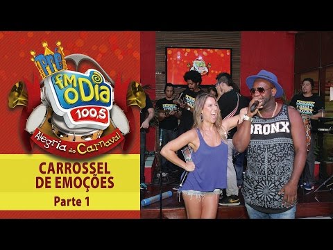 Carnaval FM O Dia - Carrossel de Emoções - Parte 1