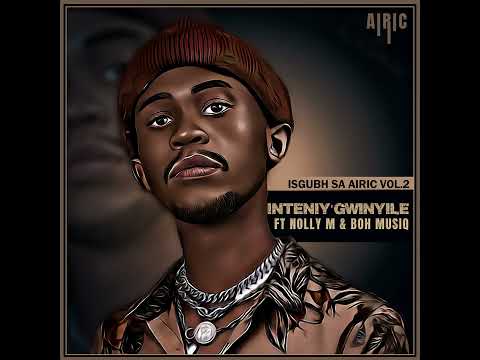 04 Airic - Inteniy'Gwinyile feat Nolly M & Boh Musiq