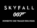 Skyfall US Domestic Trailer Dialogue Only